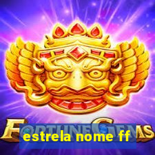 estrela nome ff