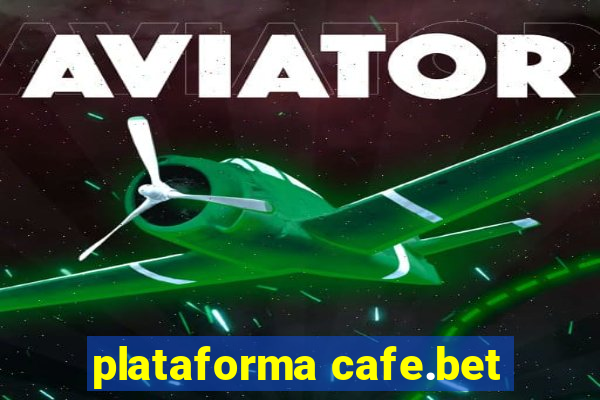 plataforma cafe.bet