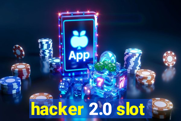 hacker 2.0 slot