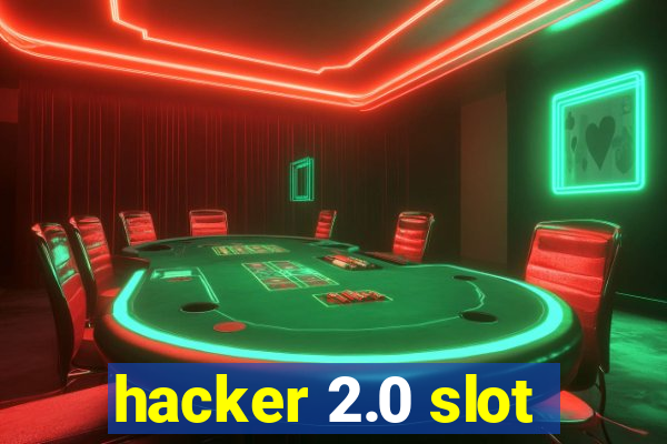 hacker 2.0 slot