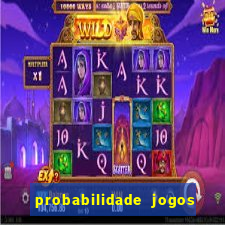 probabilidade jogos de hoje