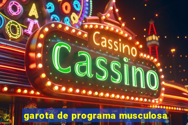 garota de programa musculosa