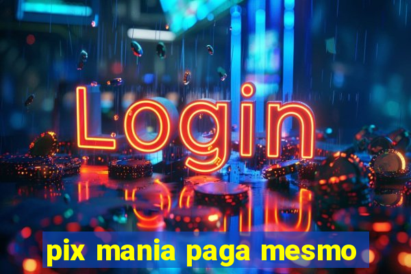 pix mania paga mesmo