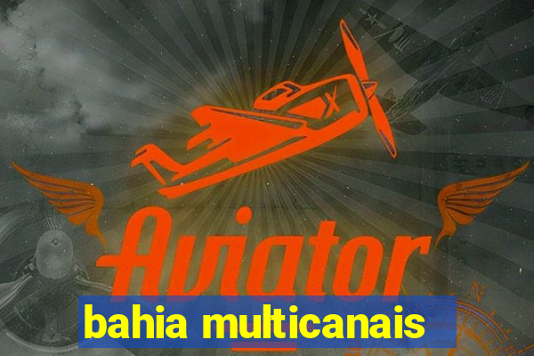 bahia multicanais