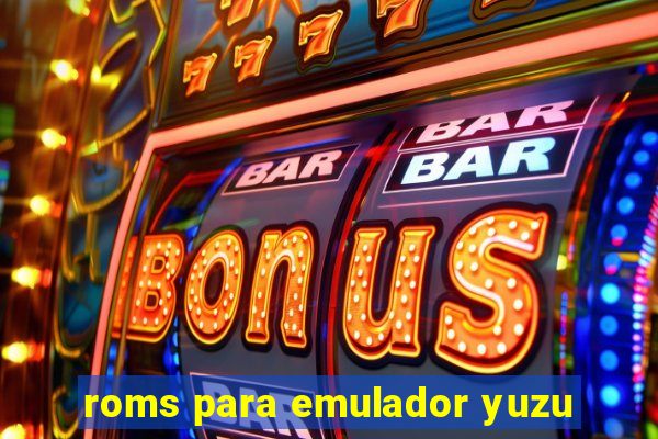 roms para emulador yuzu