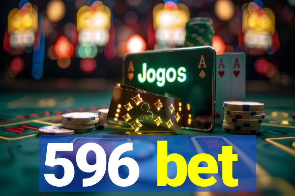 596 bet