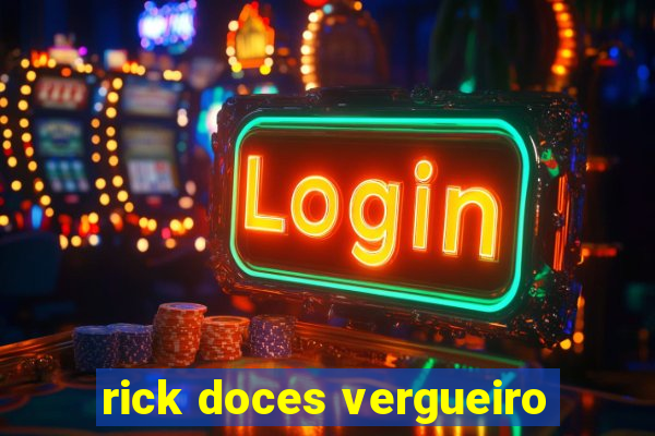 rick doces vergueiro