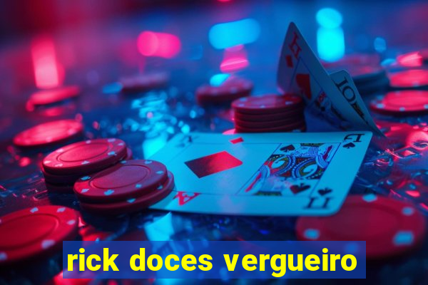 rick doces vergueiro