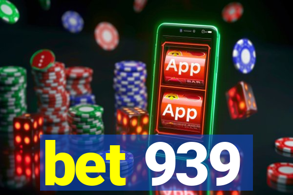 bet 939