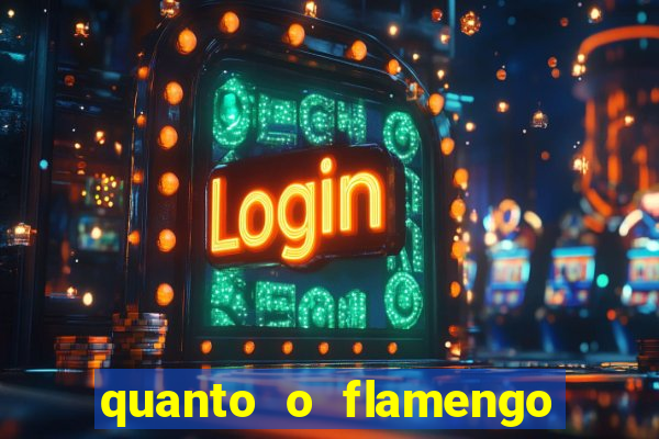 quanto o flamengo esta pagando no jogo de hoje