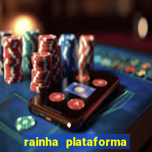 rainha plataforma de jogos