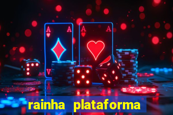 rainha plataforma de jogos