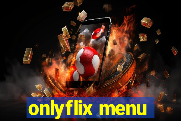 onlyflix menu