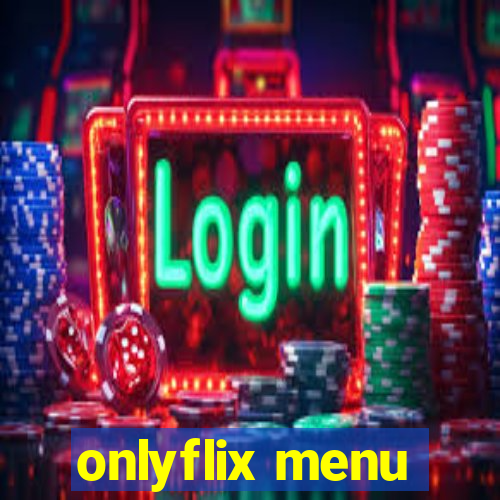 onlyflix menu