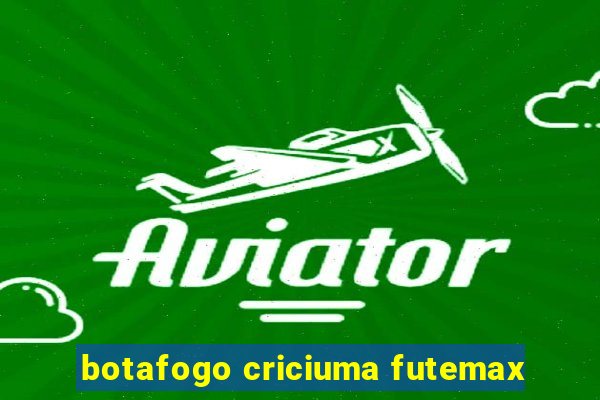 botafogo criciuma futemax