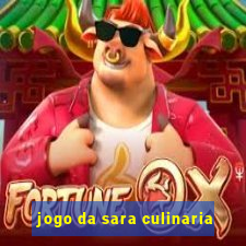 jogo da sara culinaria