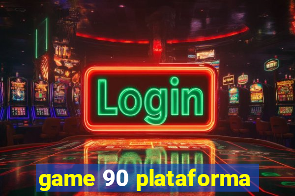 game 90 plataforma