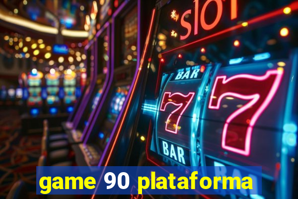 game 90 plataforma