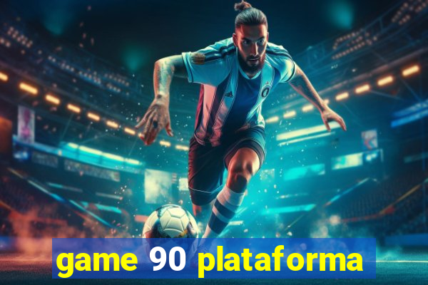 game 90 plataforma