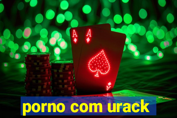 porno com urack