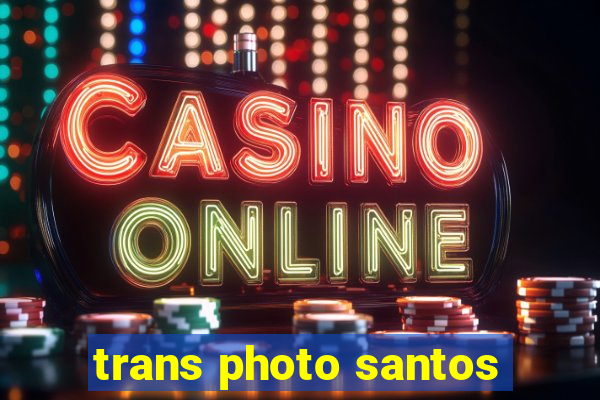 trans photo santos