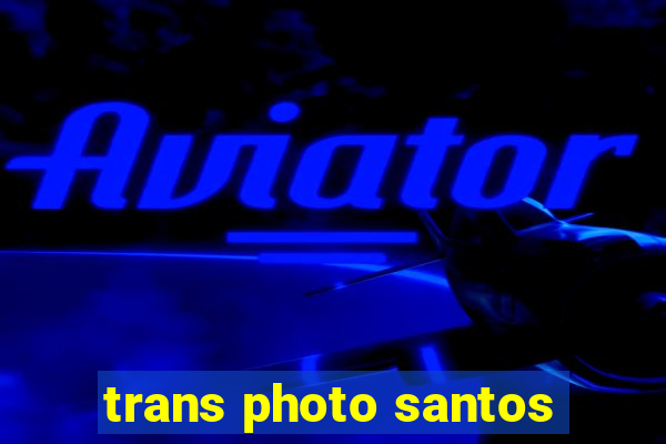 trans photo santos