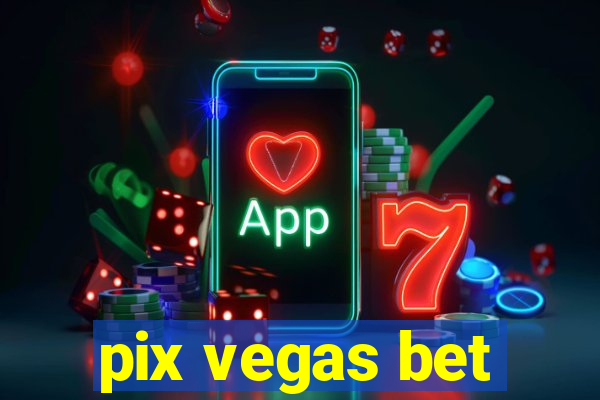 pix vegas bet