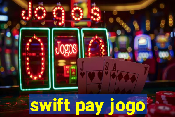 swift pay jogo