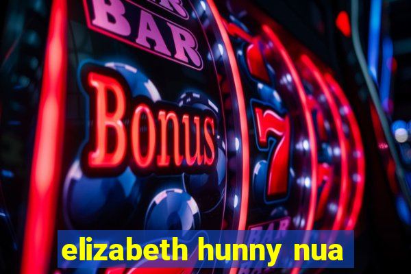 elizabeth hunny nua