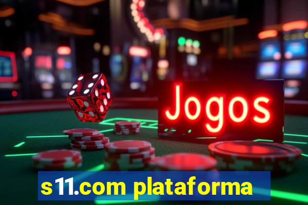 s11.com plataforma