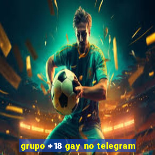 grupo +18 gay no telegram