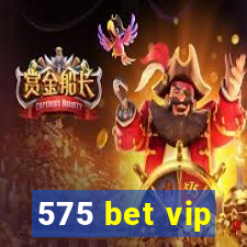 575 bet vip