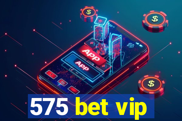 575 bet vip