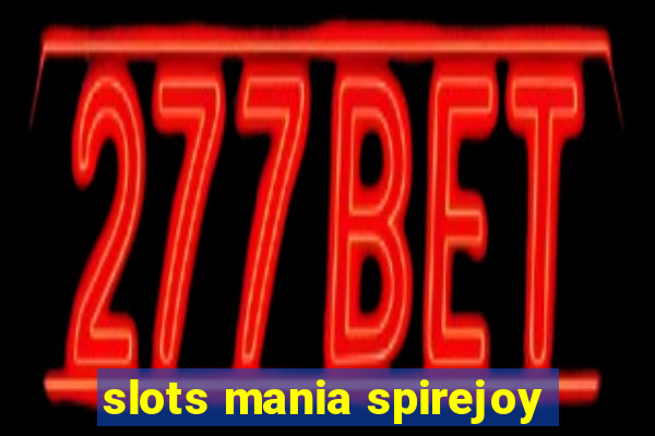 slots mania spirejoy