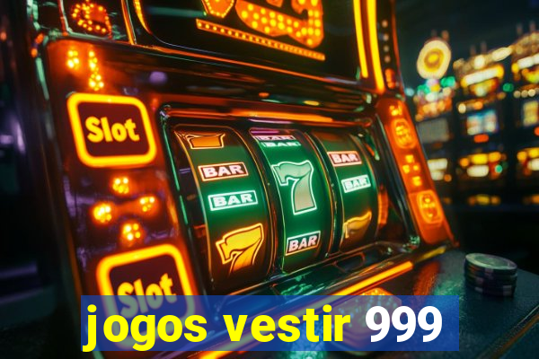 jogos vestir 999