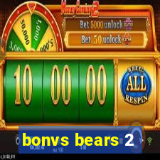 bonvs bears 2