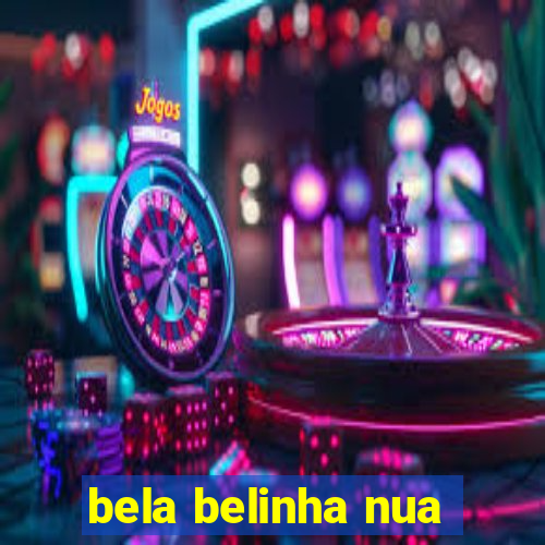 bela belinha nua