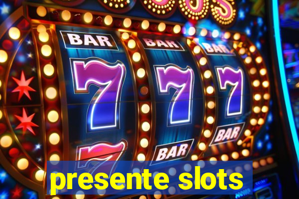 presente slots