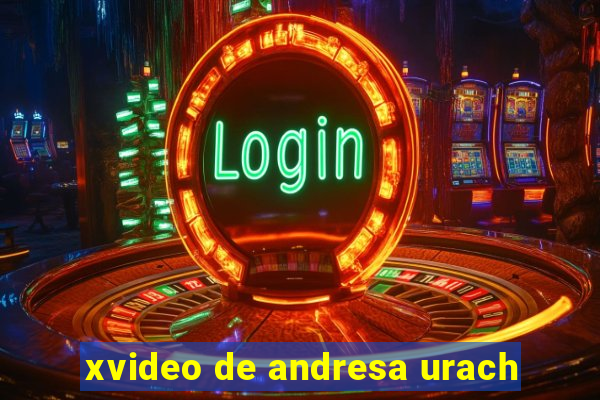 xvideo de andresa urach