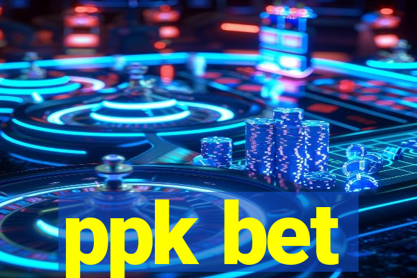 ppk bet