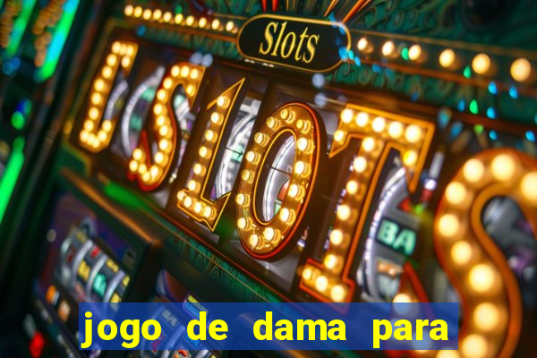 jogo de dama para ganhar dinheiro