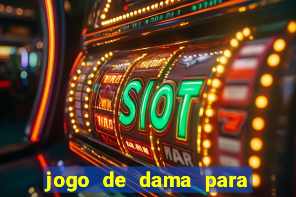 jogo de dama para ganhar dinheiro