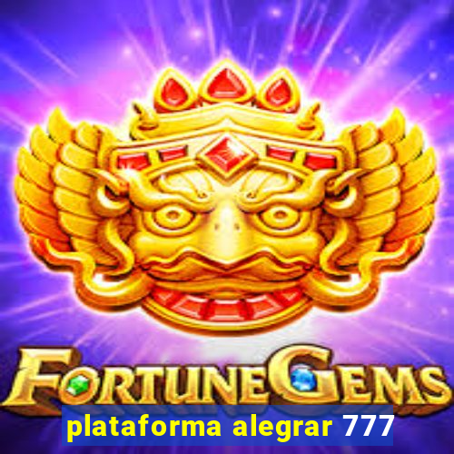 plataforma alegrar 777