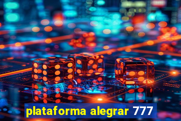 plataforma alegrar 777