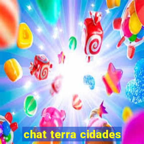 chat terra cidades