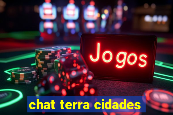 chat terra cidades