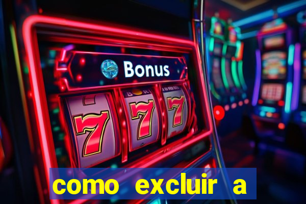 como excluir a conta do fortune tiger