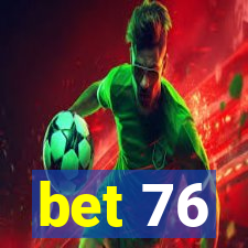 bet 76