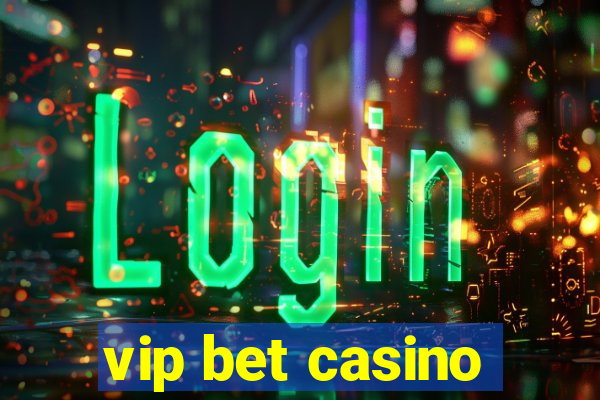 vip bet casino