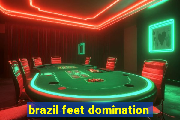 brazil feet domination